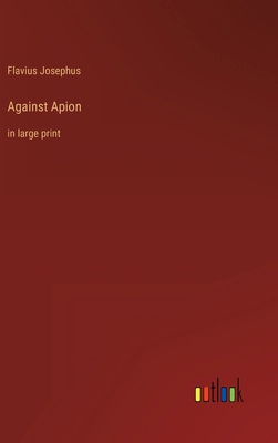 Against Apion: in large print 3368323334 Book Cover