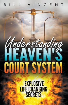 Understanding Heaven's Court System: Explosive ... B09H96YMWJ Book Cover