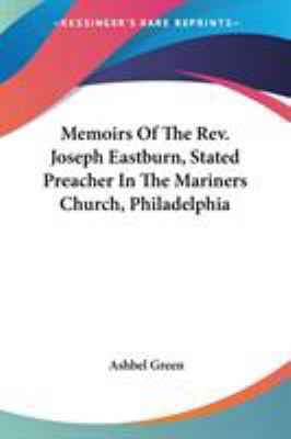 Memoirs Of The Rev. Joseph Eastburn, Stated Pre... 0548495300 Book Cover