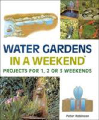 Water Gardens in a Weekend(r): Projects for 1, ... 0806980117 Book Cover