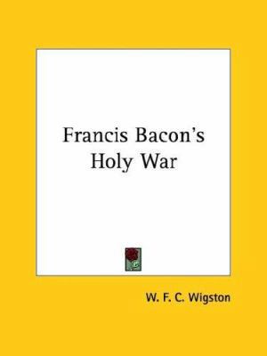 Francis Bacon's Holy War 1425360092 Book Cover