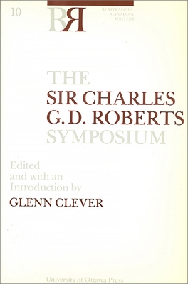 The Sir Charles G.D. Roberts Symposium 0776643908 Book Cover