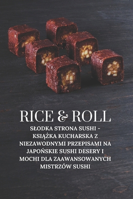 Rice & Roll: Slodka strona sushi - Ksi&#261;&#3... [Polish] B0DGG828PZ Book Cover