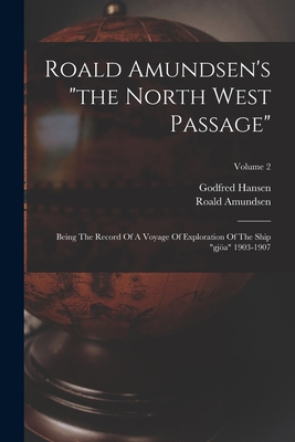 Roald Amundsen's "the North West Passage": Bein... 1015482953 Book Cover