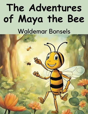 The Adventures of Maya the Bee 183657312X Book Cover