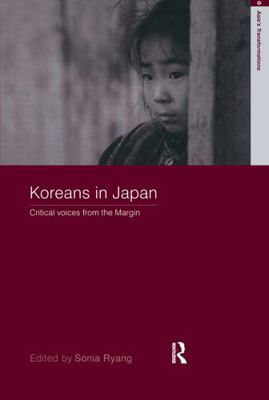 Koreans in Japan: Critical Voices from the Margin 0415379393 Book Cover