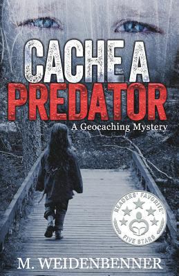 Cache a Predator: A Geocaching Mystery 1490936394 Book Cover