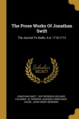 The Prose Works Of Jonathan Swift: The Journal ... 1010818414 Book Cover