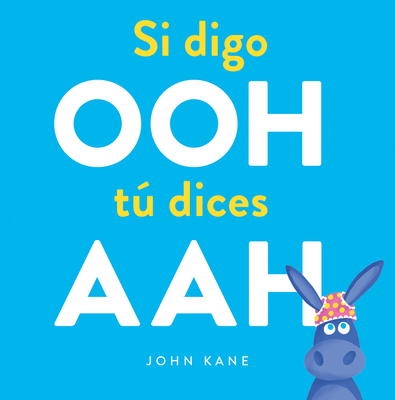 Si Digo Ooh Tú Dices Aah [Spanish] 1610679202 Book Cover