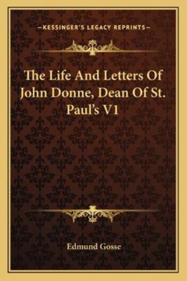 The Life And Letters Of John Donne, Dean Of St.... 1162936258 Book Cover