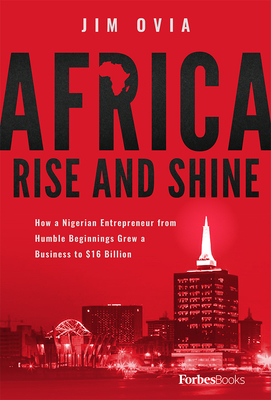 Africa Rise and Shine: How a Nigerian Entrepren... 1946633402 Book Cover
