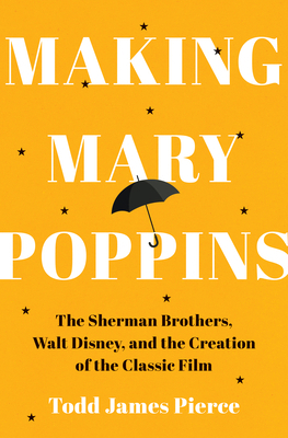 Making Mary Poppins: The Sherman Brothers, Walt... 1324111070 Book Cover