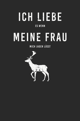 Ich liebe es wenn mich meine Frau jagen lässt: ... [German] 1674058551 Book Cover