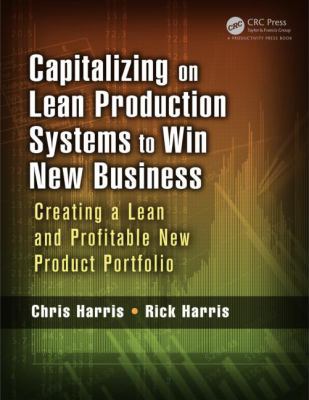 Capitalizing on Lean Production Systems to Win ... 1466586338 Book Cover