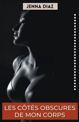Les côtés obscures de mon corps [French] B0BT93SD44 Book Cover