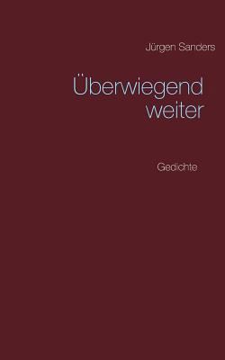 Überwiegend weiter: Gedichte [German] 3752811889 Book Cover