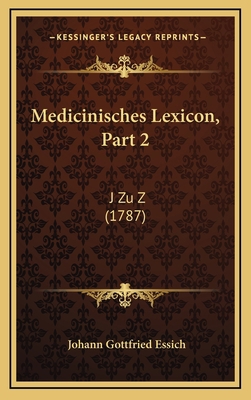 Medicinisches Lexicon, Part 2: J Zu Z (1787) [German] 116626405X Book Cover