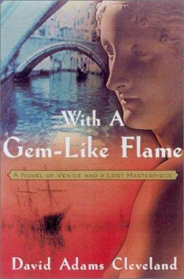 With a Gemlike Flame: A Novel of Venice and a L... 0786708778 Book Cover