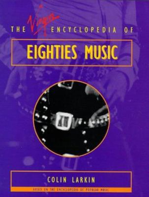 The Virgin Encyclopedia of Eighties Music 0753501597 Book Cover