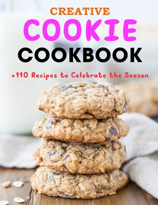 Creative Cookie Cookbook: +110 Recipes to Celeb... B09FC6FDMW Book Cover