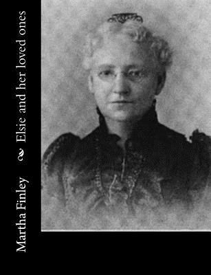 Elsie and her loved ones 1517700345 Book Cover