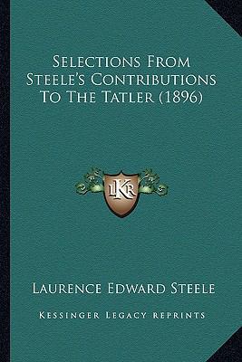 Selections From Steele's Contributions To The T... 1164085816 Book Cover