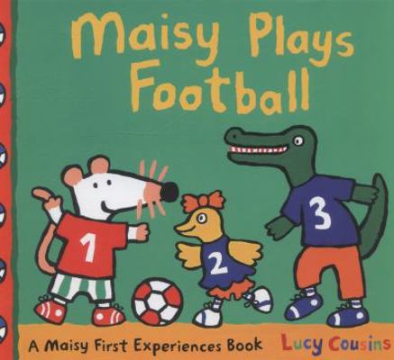 Maisy Plays Football [Apr 03, 2014] Cousins, Lucy 1406354694 Book Cover