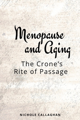 Menopause and Aging: The Crone's Rite of Passage B0FJZPGZ3Z Book Cover