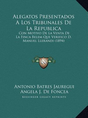 Alegatos Presentados a Los Tribunales de La Rep... [Spanish] 1169661955 Book Cover