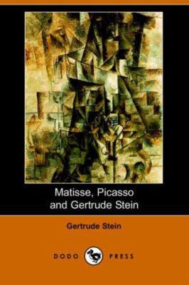 Matisse Picasso and Gertrude Stein. with Two Sh... 1406510092 Book Cover