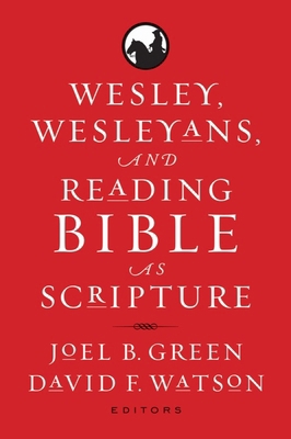 Wesley, Wesleyans, and Reading Bible as Scripture 1481314998 Book Cover