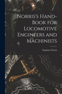 Norris's Hand-book for Locomotive Engineers and... 1018225714 Book Cover