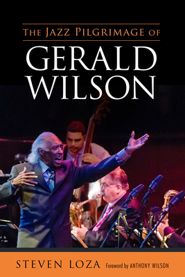 The Jazz Pilgrimage of Gerald Wilson 1496816021 Book Cover