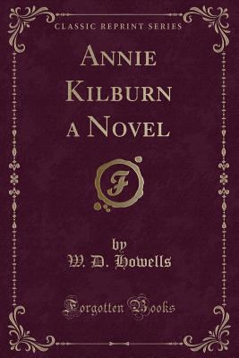 Annie Kilburn a Novel (Classic Reprint) 1330038657 Book Cover