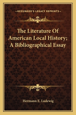 The Literature Of American Local History; A Bib... 1163769576 Book Cover