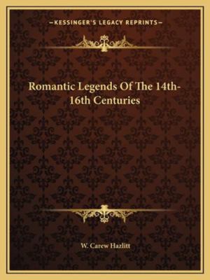 Romantic Legends Of The 14th-16th Centuries 1162909943 Book Cover