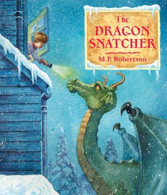 The Dragon Snatcher. M.P. Robertson 1845075765 Book Cover