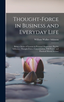 Thought-Force in Business and Everyday Life: Be... 1015453783 Book Cover