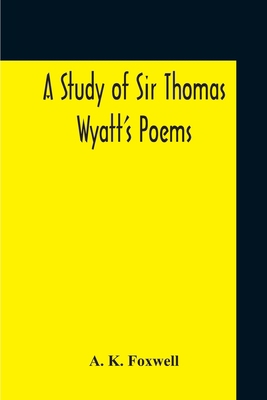 A Study Of Sir Thomas Wyatt'S Poems 9354210015 Book Cover