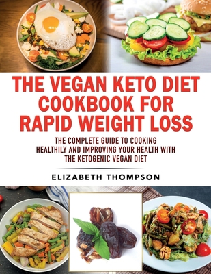 The Vegan Keto Diet Cookbook For Rapid Weight L... B097SRXV1S Book Cover