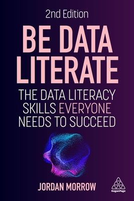 Be Data Literate: The Data Literacy Skills Ever... 1398617784 Book Cover