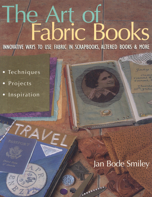 The Art of Fabric Books: Innovative Ways to Use... 1571202811 Book Cover