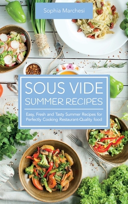 Sous Vide Summer Recipes: Easy, Fresh and Tasty... 1802863737 Book Cover