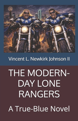 The Modern-Day Lone Rangers: A True-Blue Novel B0GFLLKN6X Book Cover