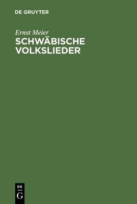 Schwäbische Volkslieder: Mit Ausgewählten Melod... [German] 3110240688 Book Cover