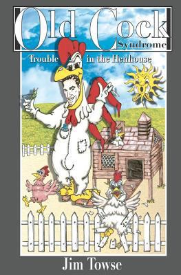 Old Cock Syndrome ...Trouble in the Hen House 1463626975 Book Cover