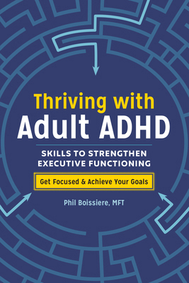 Thriving with Adult ADHD: Skills to Strengthen ... 1641522720 Book Cover