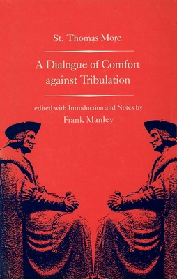 A Dialogue of Comfort Against Tribulation 0300020821 Book Cover