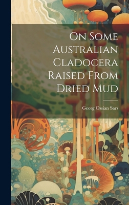 On Some Australian Cladocera Raised From Dried Mud 102037649X Book Cover