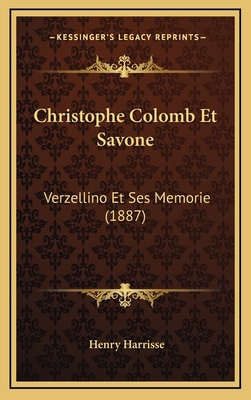 Christophe Colomb Et Savone: Verzellino Et Ses ... [French] 1167741552 Book Cover